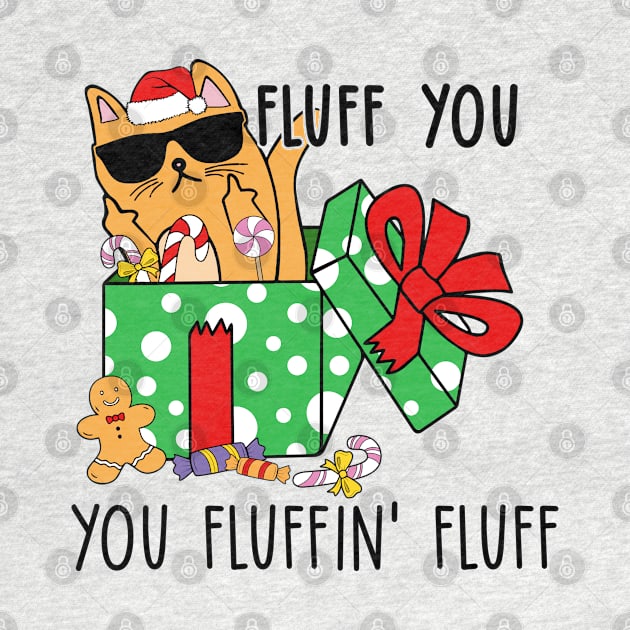 Fluff You, You Fluffin' Fluff - Funny Christmas Cat by Pop Cult Store